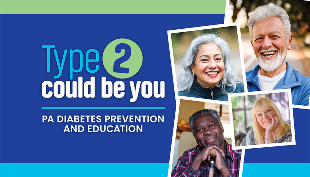 Type 2 could be you. PA Diabetes Prevention and Education