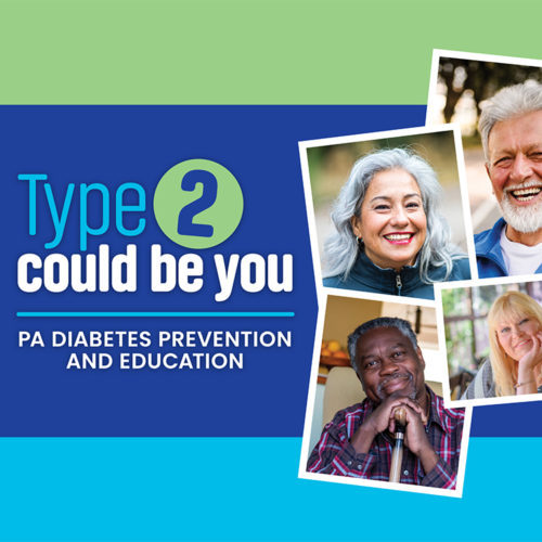 Type 2 could be you. PA Diabetes Prevention and Education